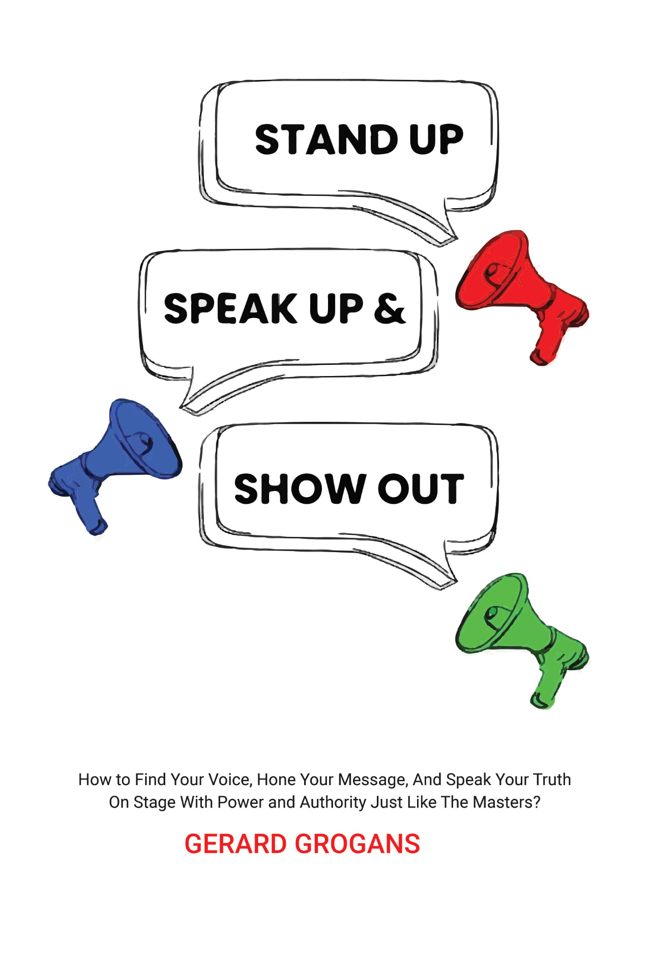 Cover of Stand Up, Speak Up & Show Out by Gerard Grogans